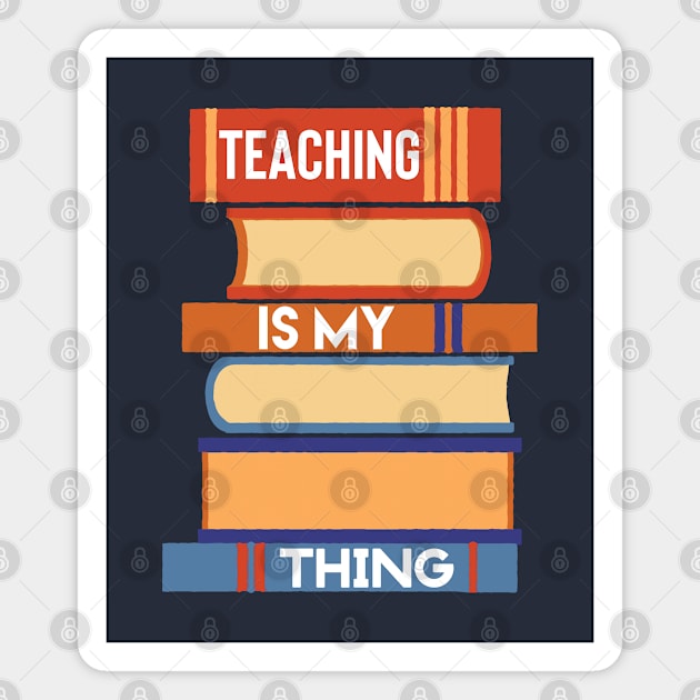 Teaching is my thing Magnet by Fiasco Designs